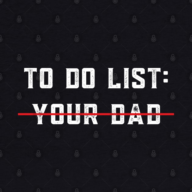 To Do List Your Dad Shirt MATCHING WITH To Do List Your Mom by designready4you